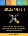 Oracle APEX 5.1: Una gua prctica para desarrollar aplicaciones web centralizadas usando Oracle Application Express