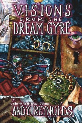Andy Reynolds - Visions from the Dream Gyre, Häftad. Tillgänglighet: Lägg i varukorg