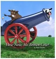 Peter Fowkes - How Now, Ms. Brown Cow?: A Beyond the Blue Barn Book, Inbunden. Tillgänglighet: Lägg i varukorg