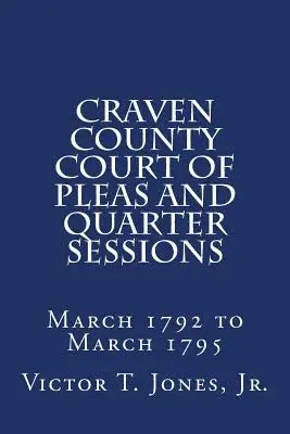 Craven County Court of Pleas and Quarter Sessions March 1792 to March 1795