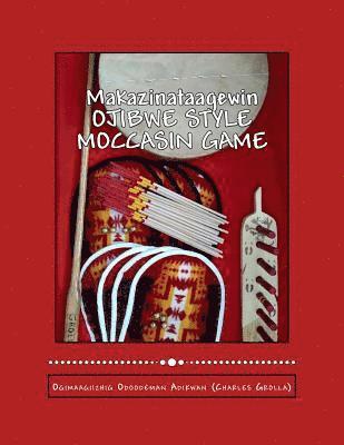 Charles Grolla - Ojibwe Style Moccasin Game: Makazinataagewin, Häftad