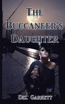Del Garrett - The Buccaneer's Daughter, Häftad