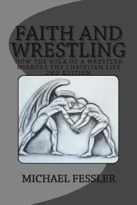 Michael Fessler - Faith and Wrestling: How the Role of a Wrestler Mirrors the Christian Life, Häftad. Tillgänglighet: Lägg i varukorg