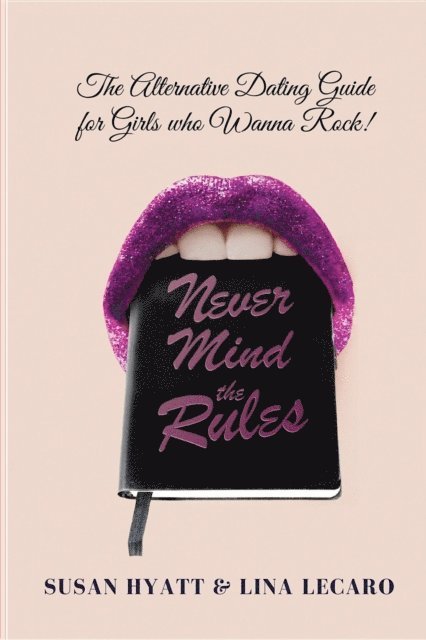 Lina Lecaro, Susan Hyatt - Never Mind the Rules, E-bok