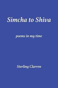Simcha to Shiva: Poems in My Time