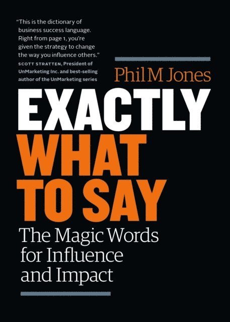 Phil Jones - Exactly What to Say: The Magic Words for Influence and Impact, E-bok