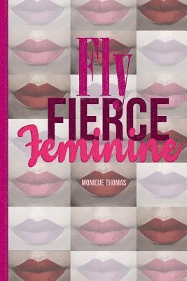 Monique K. Thomas - Fly Fierce Feminine, Häftad
