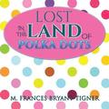 Lost In The Land Of Polka Dots