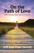 On the Path of Love: How to Recognize Divine Guidance in Your Life