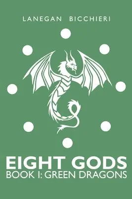 Lanegan Bicchieri - Green Dragons: Eight Gods: Book 1, Häftad. Tillgänglighet: Lägg i varukorg