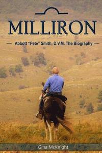 Milliron: Abbott 'Pete' Smith, D.V.M. The Biography