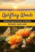 Uplifting Words: Biblical-Inspired Words of Wisdom