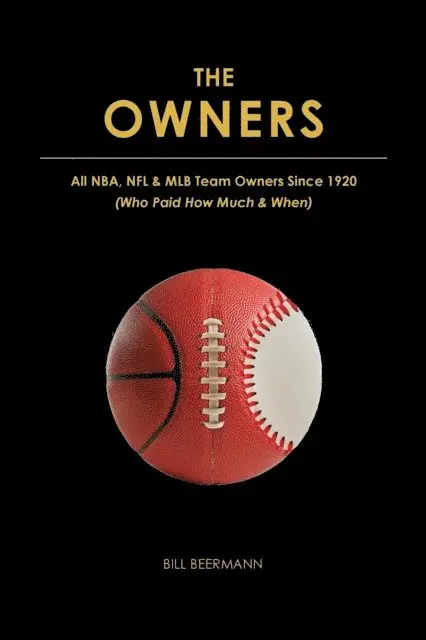 Bill Beermann - OWNERS - All NBA, NFL & MLB Team Owners Since 1920, E-bok. Tillgänglighet: Lägg i varukorg