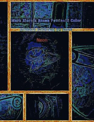 Mark Rozen Pettinelli - Mark Xiornik Rozen Pettinelli Color Artwork Drawings by Hand Neon, Häftad. Tillgänglighet: Lägg i varukorg