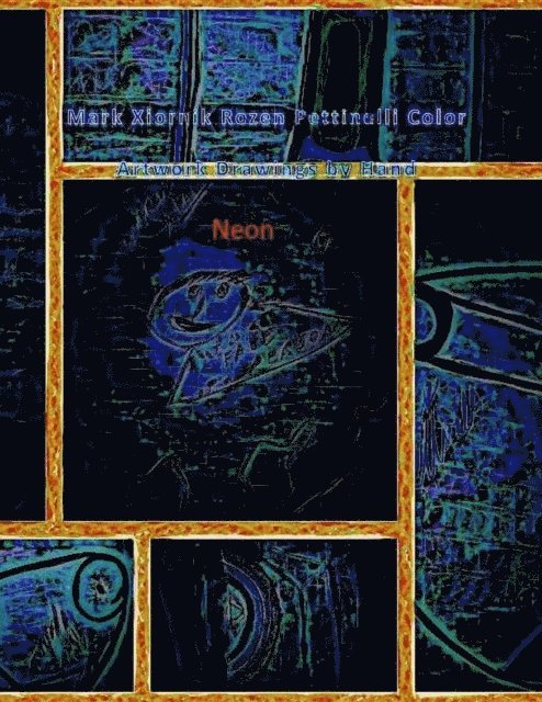 Mark Rozen Pettinelli - Mark Xiornik Rozen Pettinelli Color Artwork Drawings by Hand Neon, E-bok. Tillgänglighet: Lägg i varukorg