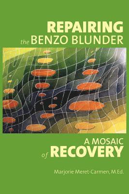 Marjorie Meret-Carmen - Repairing the Benzo Blunder: A Mosaic of Recovery, Häftad