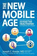 The New Mobile Age: How Technology Will Extend the Healthspan and Optimize the Lifespan