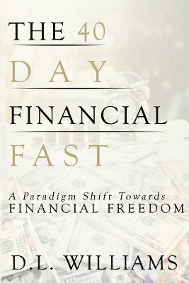D L Williams, Fran Lowe - 40 Day Financial Fast, Häftad