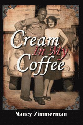 Nancy Zimmerman - Cream in My Coffee, Häftad. Tillgänglighet: Lägg i varukorg