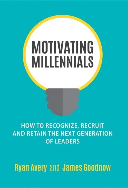 James Goodnow, Ryan Avery - Motivating Millennials, E-bok