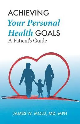 James W. Mold - Achieving Your Personal Health Goals: A Patient's Guide, Häftad. Tillgänglighet: Lägg i varukorg