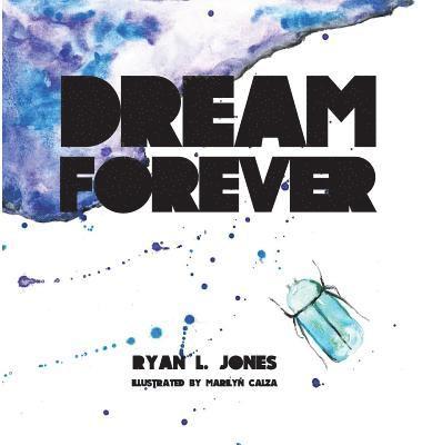 Ryan L Jones - Dream Forever, Inbunden. Tillgänglighet: Lägg i varukorg