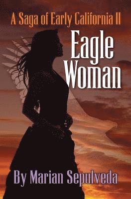 Marian Sepulveda - Eagle Woman: A Saga of Early California II, Häftad