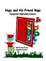 Hugz and His Friend Bugz: Fantastic Alphabet Closet
