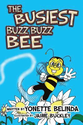 Yonette Belinda - The Busiest Buzz Buzz Bee, Häftad