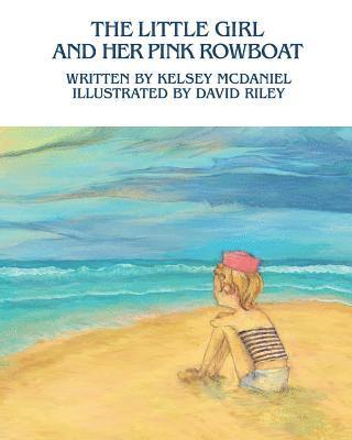 Kelsey McDaniel - The Little Girl and Her Pink Rowboat, Häftad