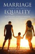 Marriage and Equality: How Natural Marriage Upholds Equality for Children