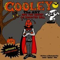James Spoaty Allen, Theresa J. Gonsalves - Cooley the Ant and The Ghost of Haunted Hill: The Ghost of Haunted Hill, Häftad. Tillgänglighet: Lägg i varukorg