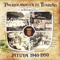 Paliqueando en el Terruño: Jayuya 1940-1950