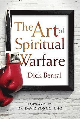 Dick Bernal - The Art of Spiritual Warfare, Häftad