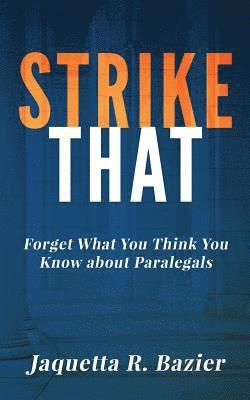 Strike That: Forget What You Think You Know About Paralegals