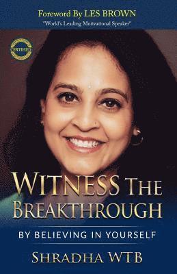 Shradha Wtb - Witness The Breakthrough: By Believing In Yourself, Häftad