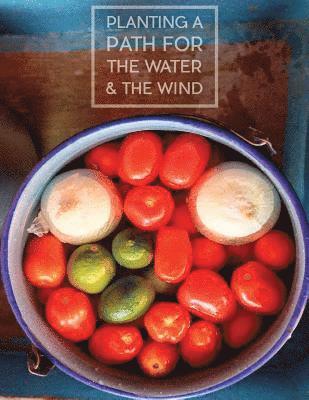 Susanne Kennedy, Juliana Hinton - Planting a Path for The Water & The Wind: Highland Maya of Guatemala Foodways, Häftad