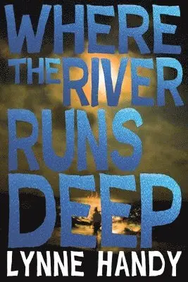 Lynne Handy - Where The River Runs Deep, Häftad. Tillgänglighet: Lägg i varukorg
