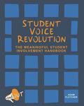 Student Voice Revolution: The Meaningful Student Involvement Handbook