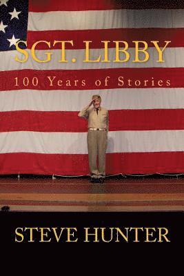 Steve Hunter - Sgt. Libby: 100 Years of Stories, Häftad