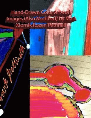 Mark Rozen Pettinelli - Hand-Drawn Color Artwork Images (Also Modified) by Mark Xiornik Rozen Pettinelli, Häftad. Tillgänglighet: Lägg i varukorg