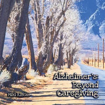 Miki Klocke - Alzheimer's: Beyond Caregiving, Häftad
