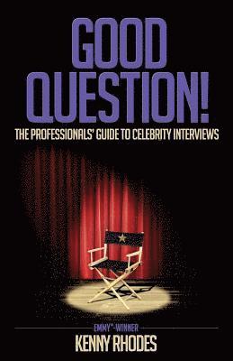 Good Question!: The Professionals' Guide to Celebrity Interviews, Häftad