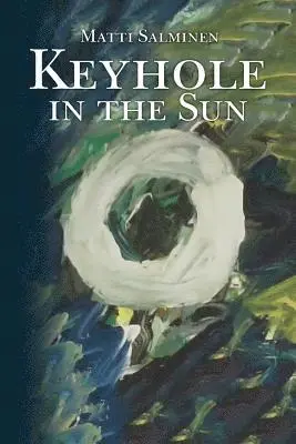 Matti Salminen - Keyhole in the Sun, Häftad. Tillgänglighet: Lägg i varukorg