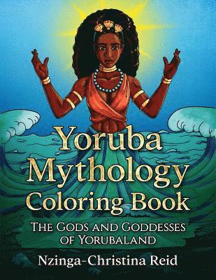 Nzinga-Christina Reid - Yoruba Mythology Coloring Book: The Gods and Goddesses of Yorubaland, Häftad. Tillgänglighet: Lägg i varukorg