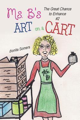 Bonita Somers - Ms. B's Art on a Cart: The Great Chance to Enhance, Häftad. Tillgänglighet: Lägg i varukorg