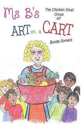 Bonita Somers - Ms. B's Art on a Cart: The Chicken Soup Group, Häftad. Tillgänglighet: Lägg i varukorg