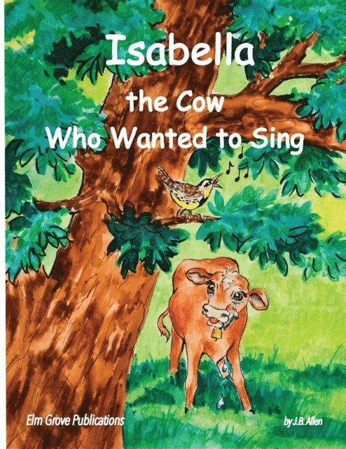 J.B. Allen - Isabella, The Cow Who Wanted To Sing, E-bok