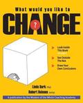 What Would You Like to CHANGE?: Look inside this book. See outside the box. Draw your own conclusions.