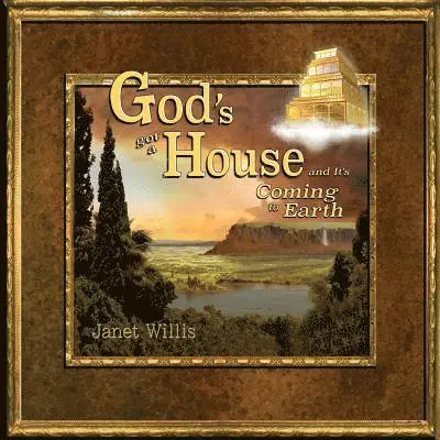 God's Got a House and It's Coming to Earth